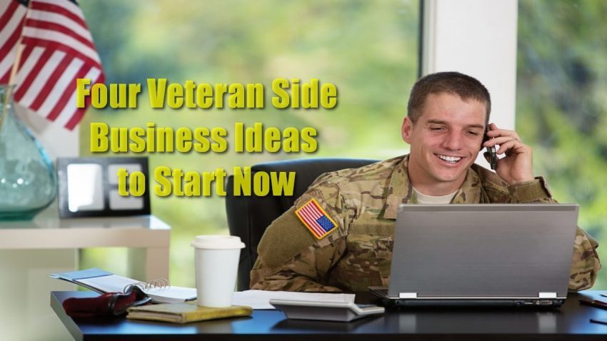 Four Veteran Side Business Ideas to Start Now